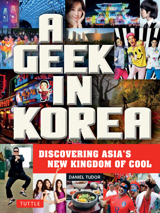 Title details for Geek in Korea by Daniel Tudor - Wait list